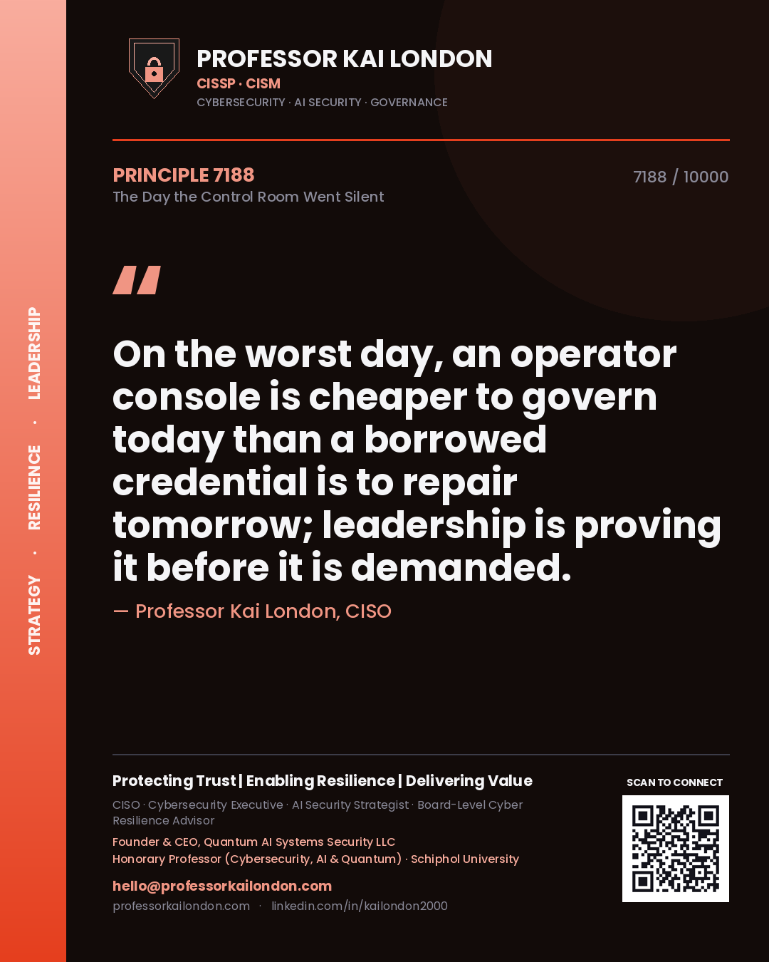 Quote card by Professor Kai London reading 'On the worst day, an operator console is cheaper to govern today than a borrowed credential is to repair tomorrow; leadership is proving it before it is demanded.'. From the book The Day the Control Room Went Silent.