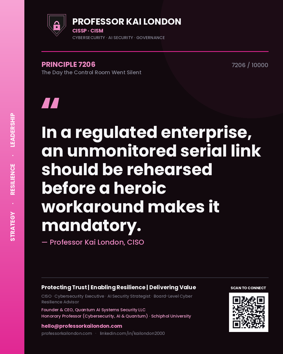 Quote card by Professor Kai London reading 'In a regulated enterprise, an unmonitored serial link should be rehearsed before a heroic workaround makes it mandatory.'. From the book The Day the Control Room Went Silent.