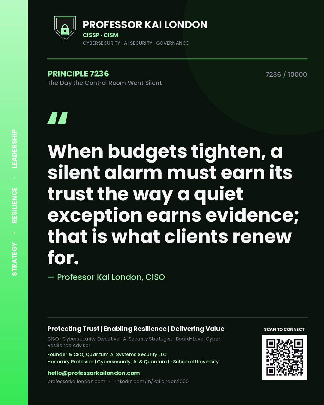 Quote card by Professor Kai London reading 'When budgets tighten, a silent alarm must earn its trust the way a quiet exception earns evidence; that is what clients renew for.'. From the book The Day the Control Room Went Silent.