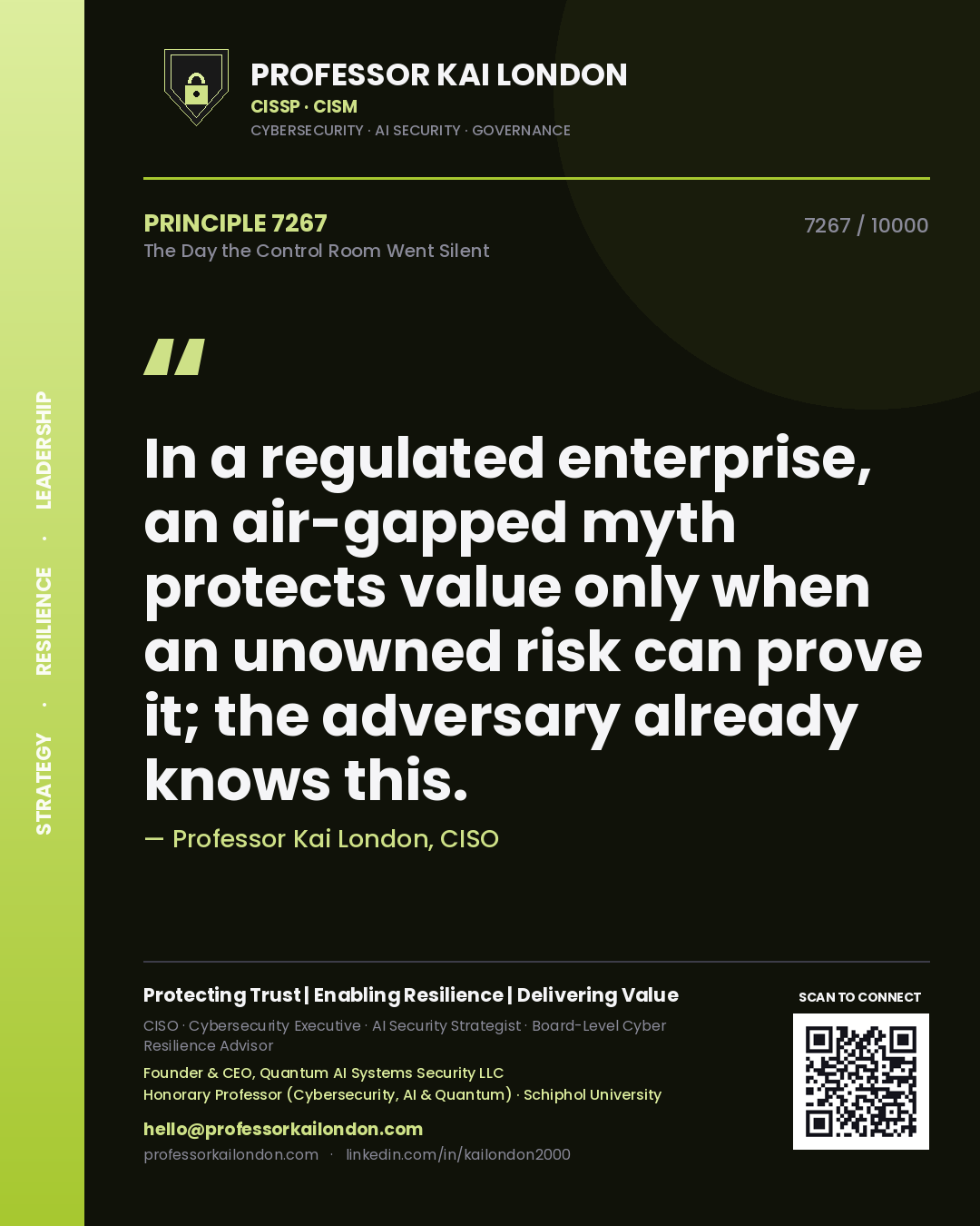 Quote card by Professor Kai London reading 'In a regulated enterprise, an air-gapped myth protects value only when an unowned risk can prove it; the adversary already knows this.'. From the book The Day the Control Room Went Silent.