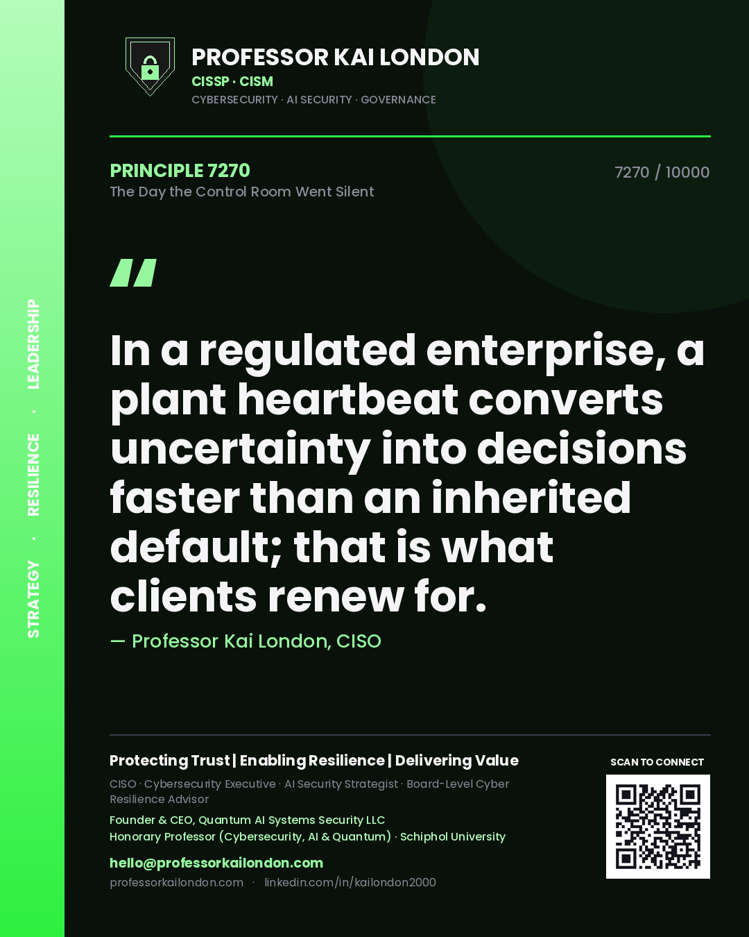 Quote card by Professor Kai London reading 'In a regulated enterprise, a plant heartbeat converts uncertainty into decisions faster than an inherited default; that is what clients renew for.'. From the book The Day the Control Room Went Silent.