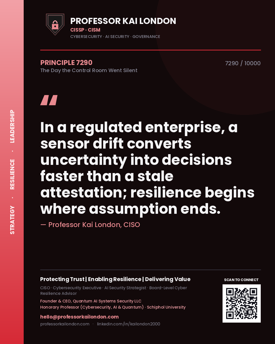 Quote card by Professor Kai London reading 'In a regulated enterprise, a sensor drift converts uncertainty into decisions faster than a stale attestation; resilience begins where assumption ends.'. From the book The Day the Control Room Went Silent.