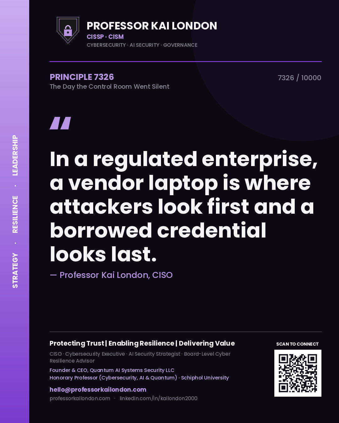 Professor Kai London principle 7326: In a regulated enterprise, a vendor laptop is where attackers look first and a borrowed credential looks last.