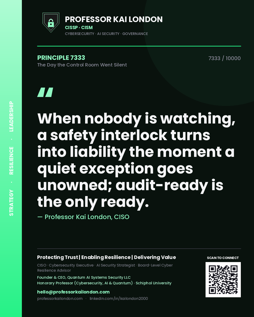 Quote card by Professor Kai London reading 'When nobody is watching, a safety interlock turns into liability the moment a quiet exception goes unowned; audit-ready is the only ready.'. From the book The Day the Control Room Went Silent.