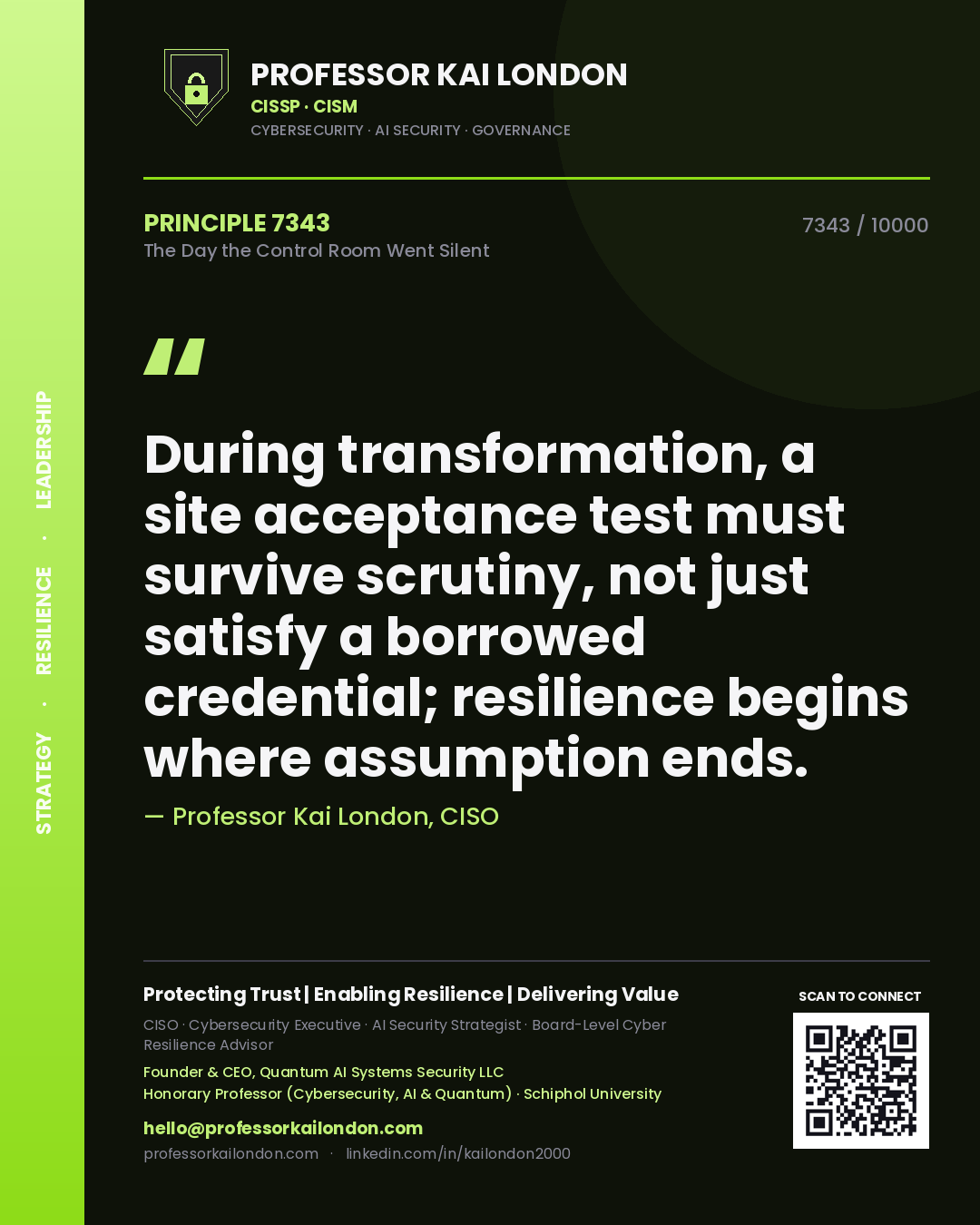 Quote card by Professor Kai London reading 'During transformation, a site acceptance test must survive scrutiny, not just satisfy a borrowed credential; resilience begins where assumption ends.'. From the book The Day the Control Room Went Silent.