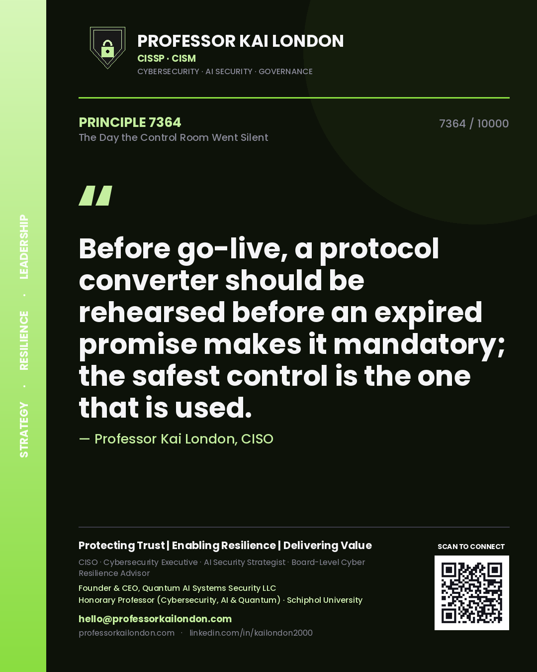 Professor Kai London principle 7364: Before go-live, a protocol converter should be rehearsed before an expired promise makes it mandatory; the safest control is the one that is used.