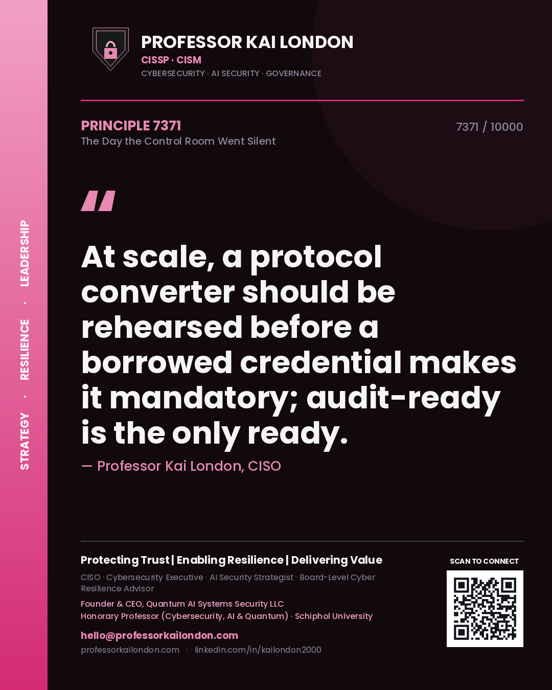 Professor Kai London principle 7371: At scale, a protocol converter should be rehearsed before a borrowed credential makes it mandatory; audit-ready is the only ready.