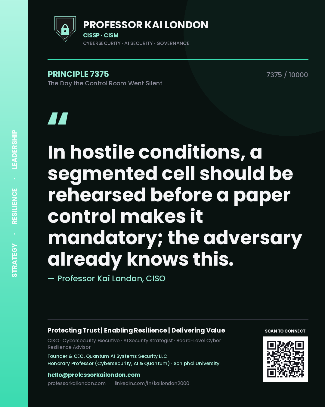Professor Kai London principle 7375: In hostile conditions, a segmented cell should be rehearsed before a paper control makes it mandatory; the adversary already knows this.