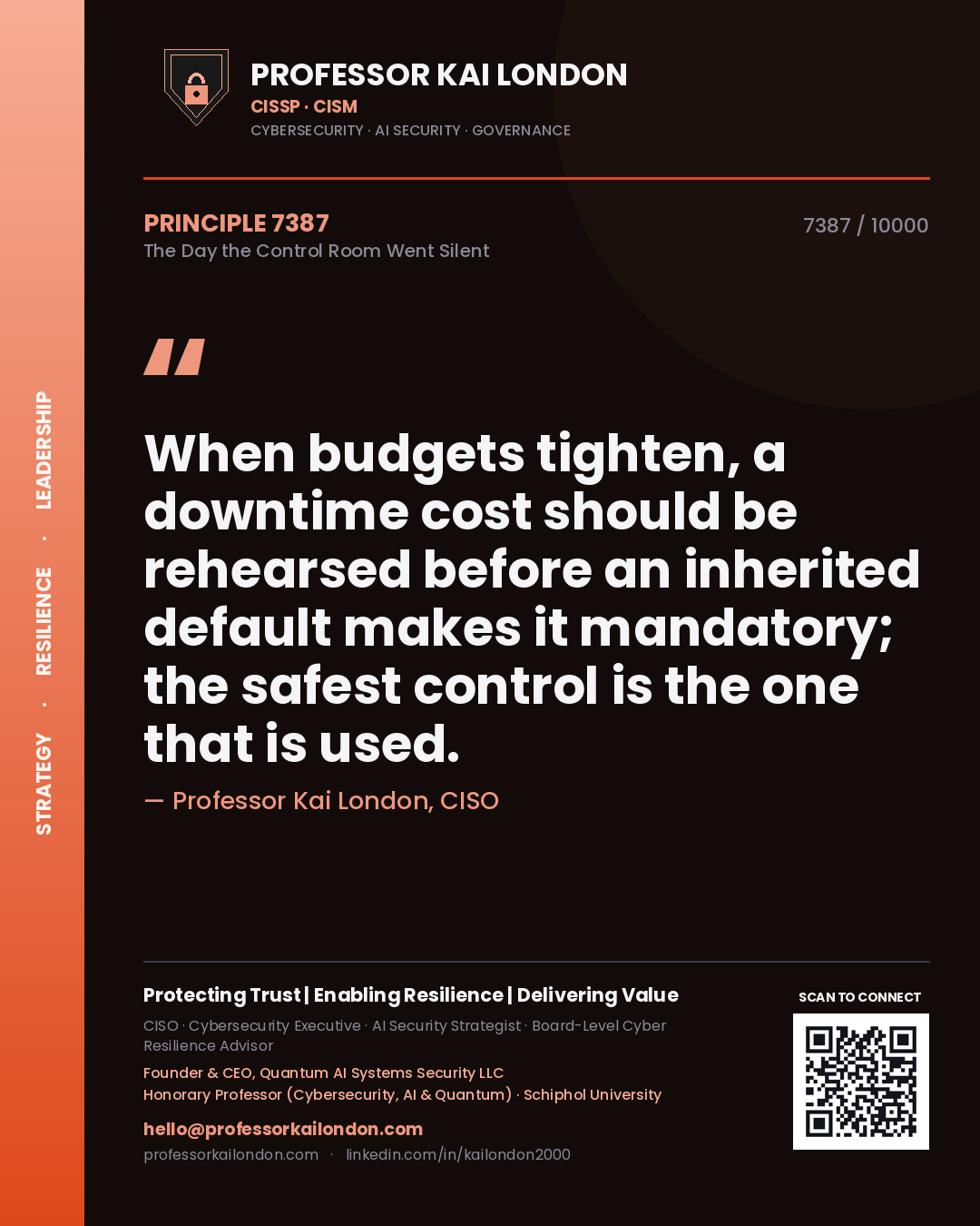 Quote card by Professor Kai London reading 'When budgets tighten, a downtime cost should be rehearsed before an inherited default makes it mandatory; the safest control is the one that is used.'. From the book The Day the Control Room Went Silent.