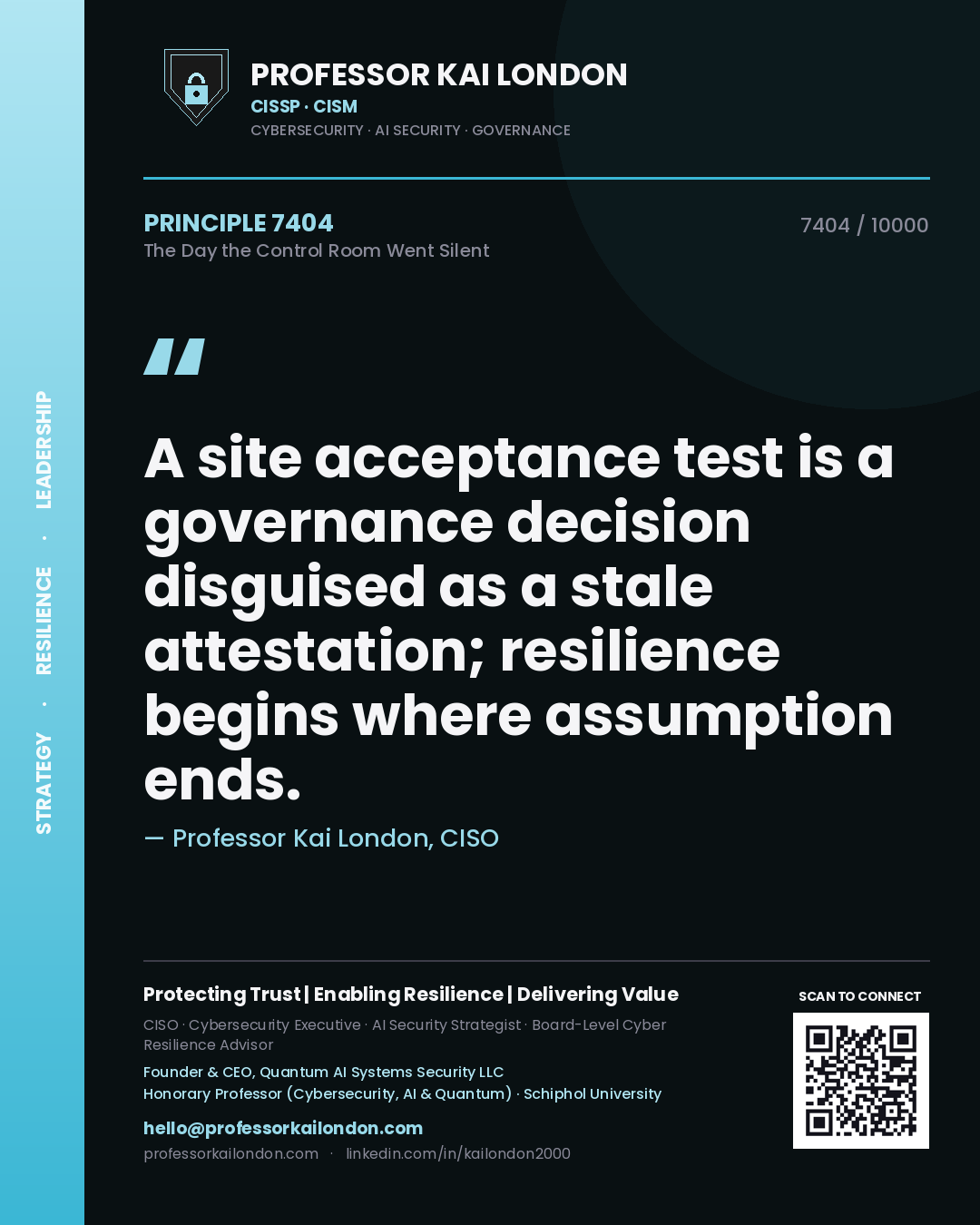 Quote card by Professor Kai London reading 'A site acceptance test is a governance decision disguised as a stale attestation; resilience begins where assumption ends.'. From the book The Day the Control Room Went Silent.