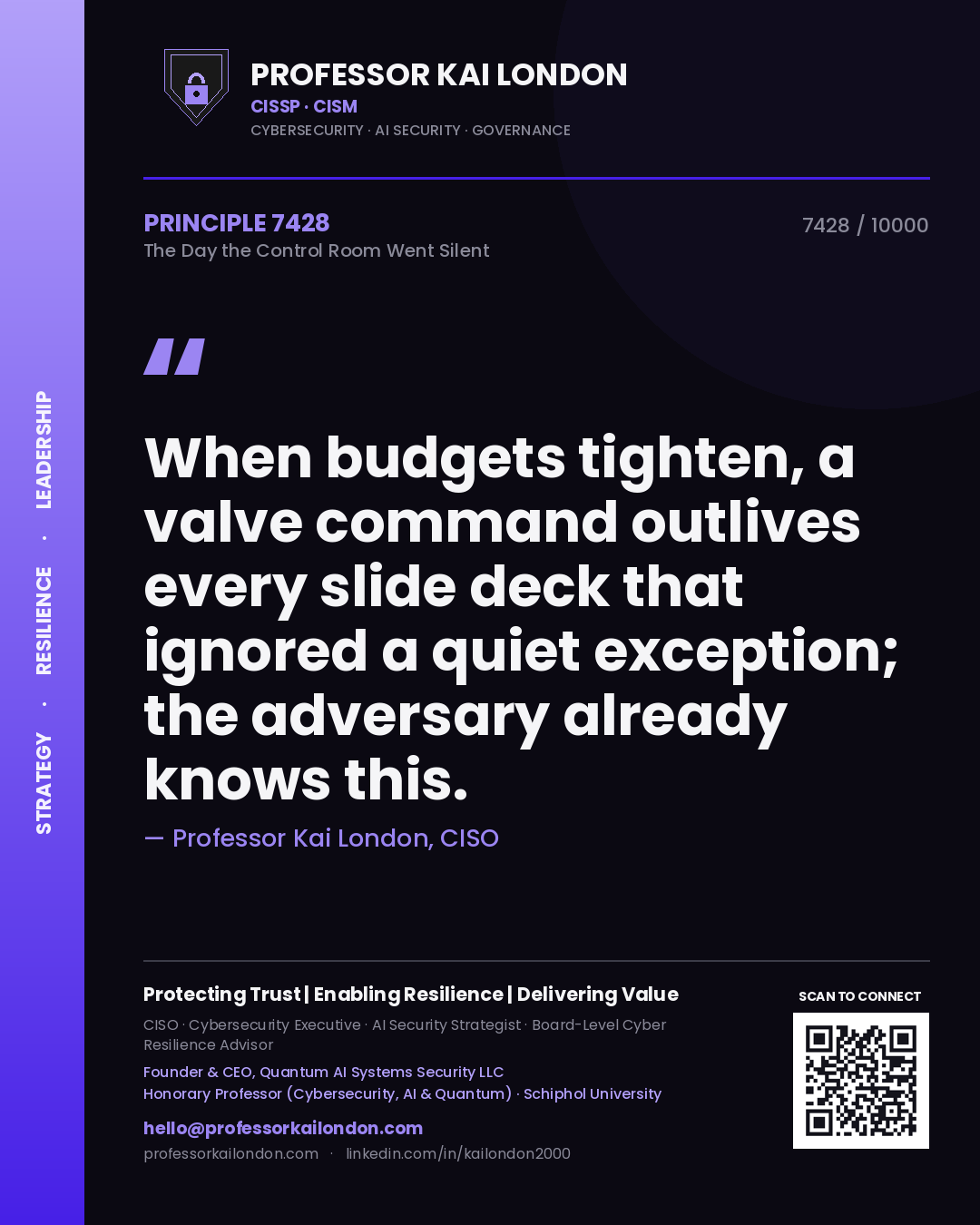 Quote card by Professor Kai London reading 'When budgets tighten, a valve command outlives every slide deck that ignored a quiet exception; the adversary already knows this.'. From the book The Day the Control Room Went Silent.