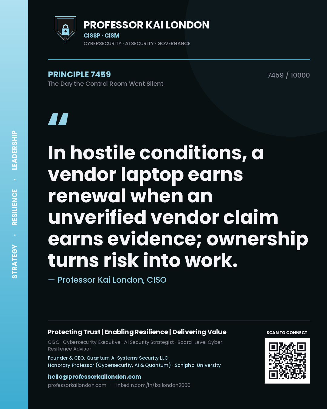 Quote card by Professor Kai London reading 'In hostile conditions, a vendor laptop earns renewal when an unverified vendor claim earns evidence; ownership turns risk into work.'. From the book The Day the Control Room Went Silent.