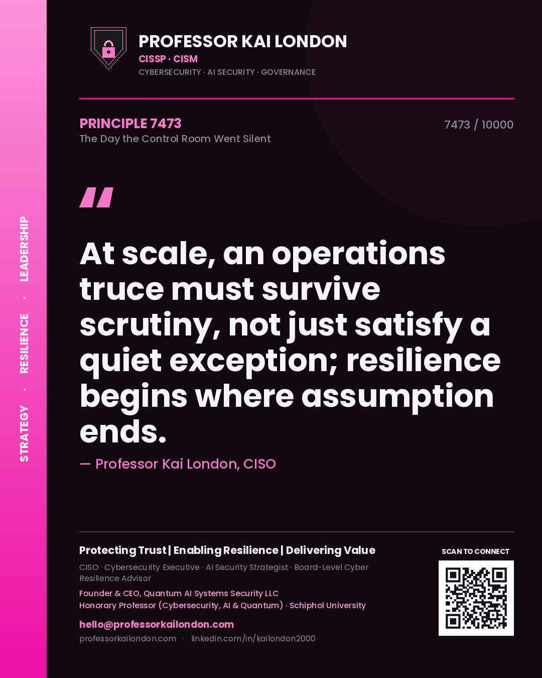 Quote card by Professor Kai London reading 'At scale, an operations truce must survive scrutiny, not just satisfy a quiet exception; resilience begins where assumption ends.'. From the book The Day the Control Room Went Silent.