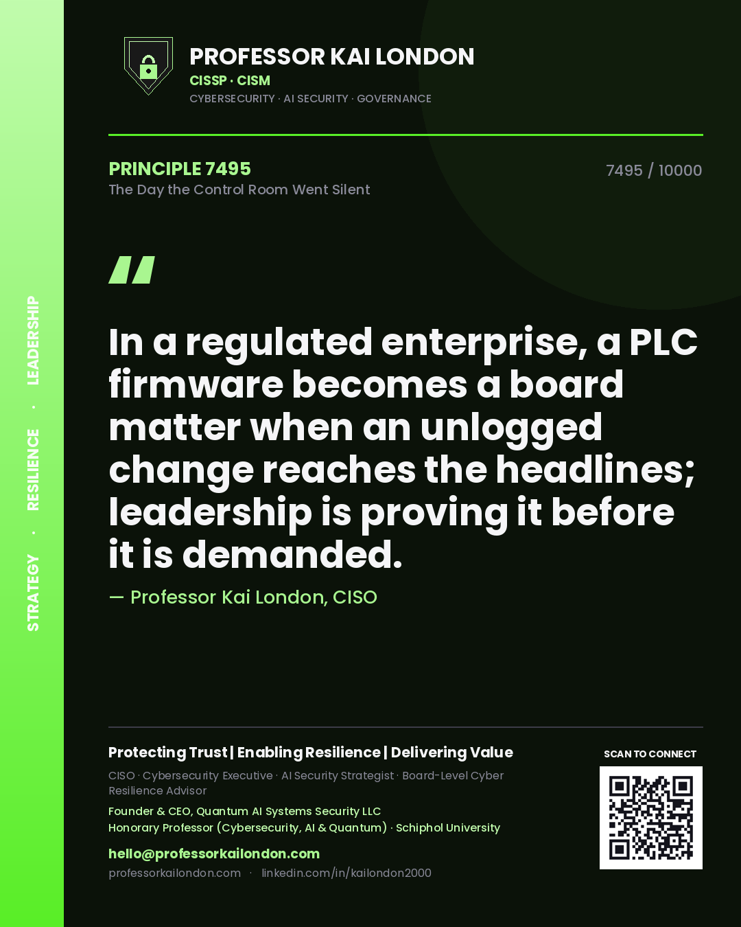 Quote card by Professor Kai London reading 'In a regulated enterprise, a PLC firmware becomes a board matter when an unlogged change reaches the headlines; leadership is proving it before it is demanded.'. From the book The Day the Control Room Went Silent.