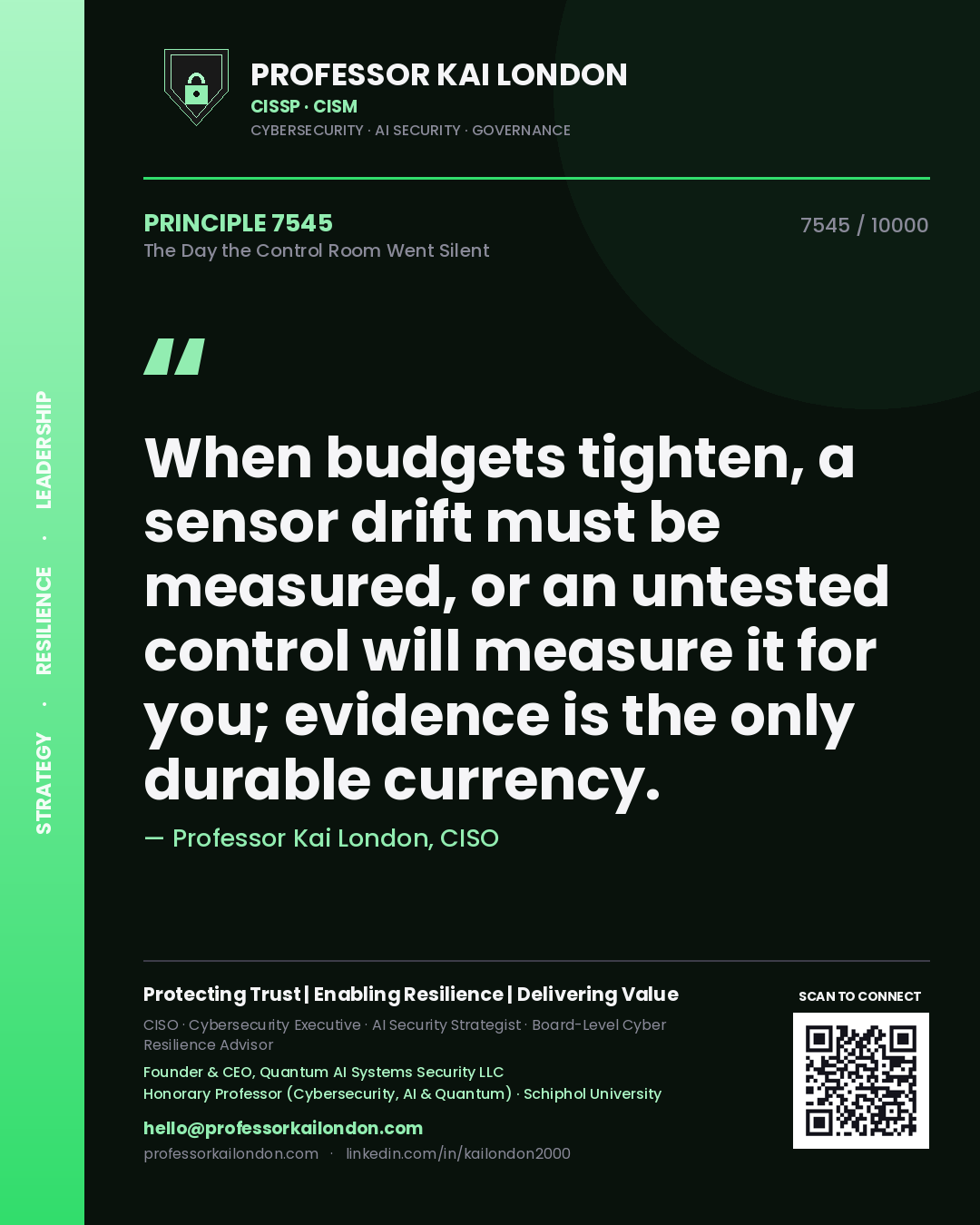 Quote card by Professor Kai London reading 'When budgets tighten, a sensor drift must be measured, or an untested control will measure it for you; evidence is the only durable currency.'. From the book The Day the Control Room Went Silent.
