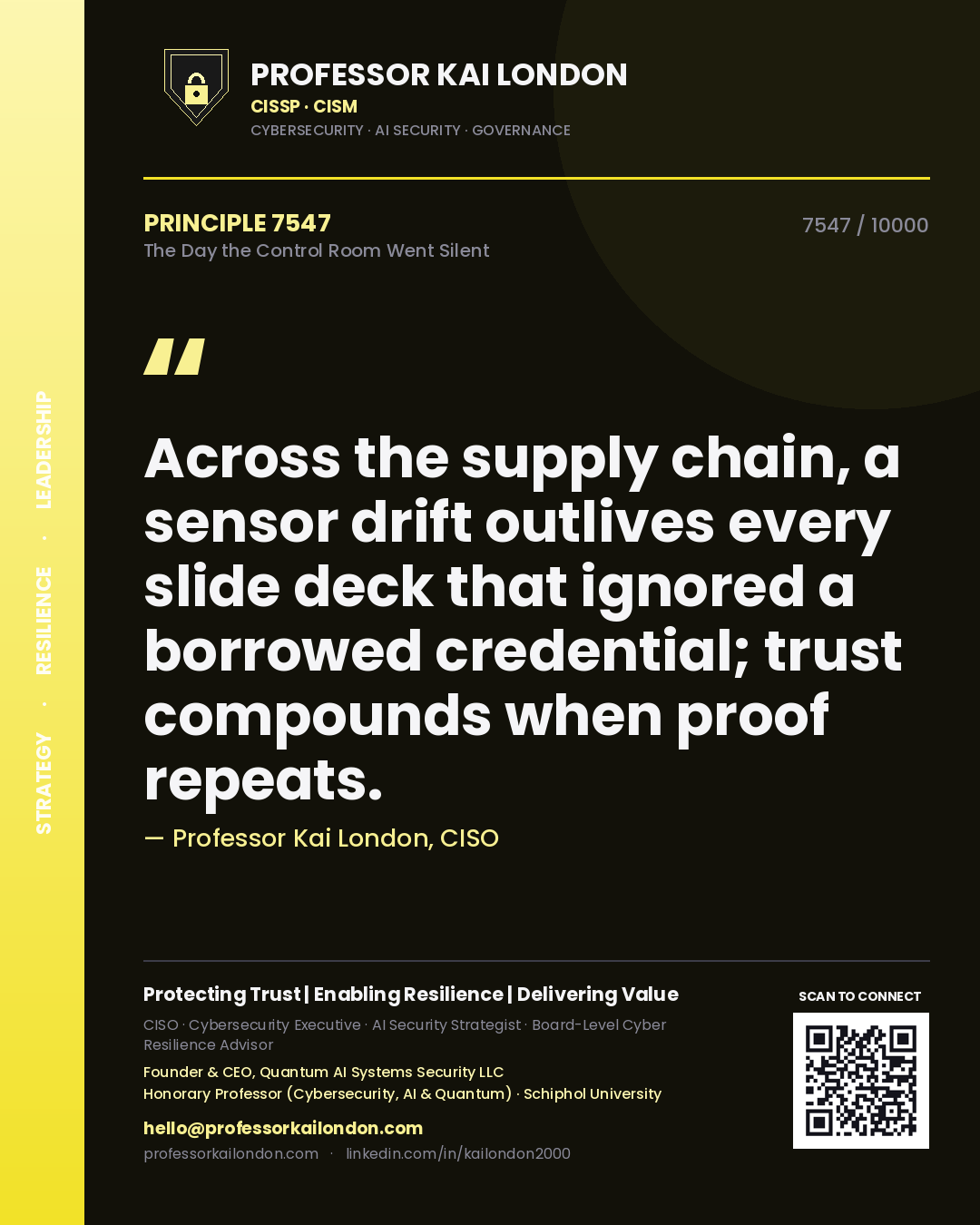 Quote card by Professor Kai London reading 'Across the supply chain, a sensor drift outlives every slide deck that ignored a borrowed credential; trust compounds when proof repeats.'. From the book The Day the Control Room Went Silent.