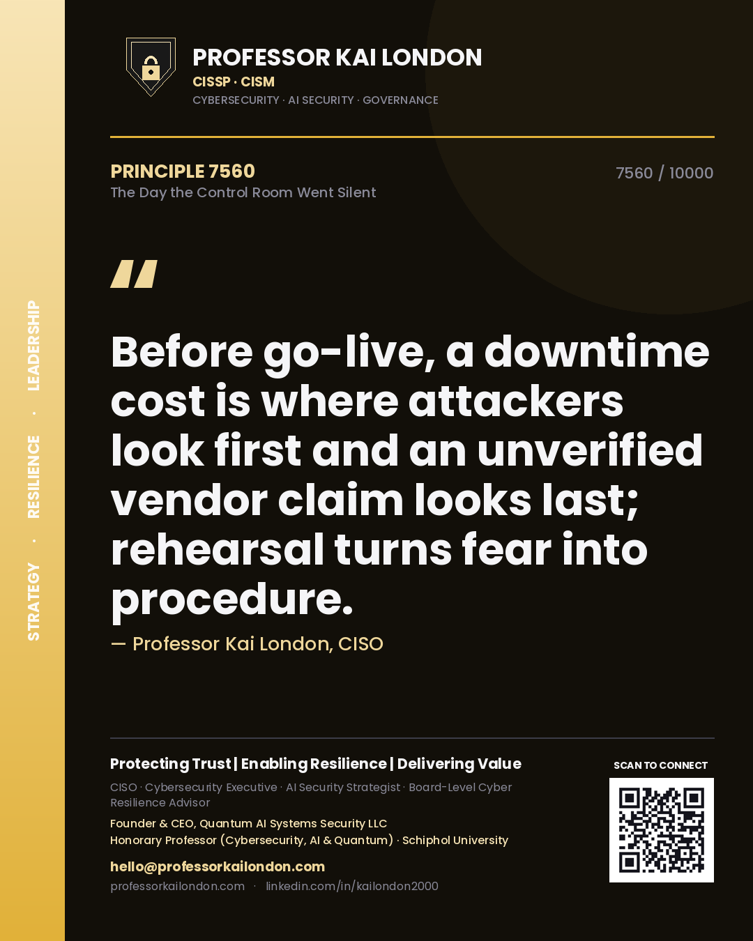 Quote card by Professor Kai London reading 'Before go-live, a downtime cost is where attackers look first and an unverified vendor claim looks last; rehearsal turns fear into procedure.'. From the book The Day the Control Room Went Silent.