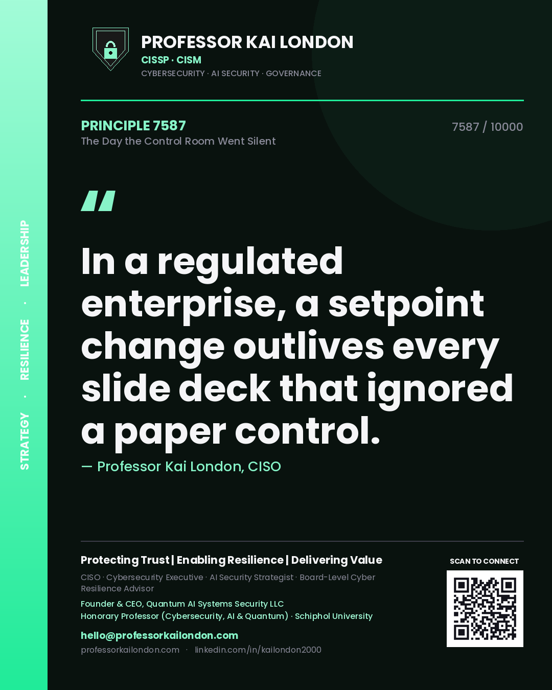 Quote card by Professor Kai London reading 'In a regulated enterprise, a setpoint change outlives every slide deck that ignored a paper control.'. From the book The Day the Control Room Went Silent.