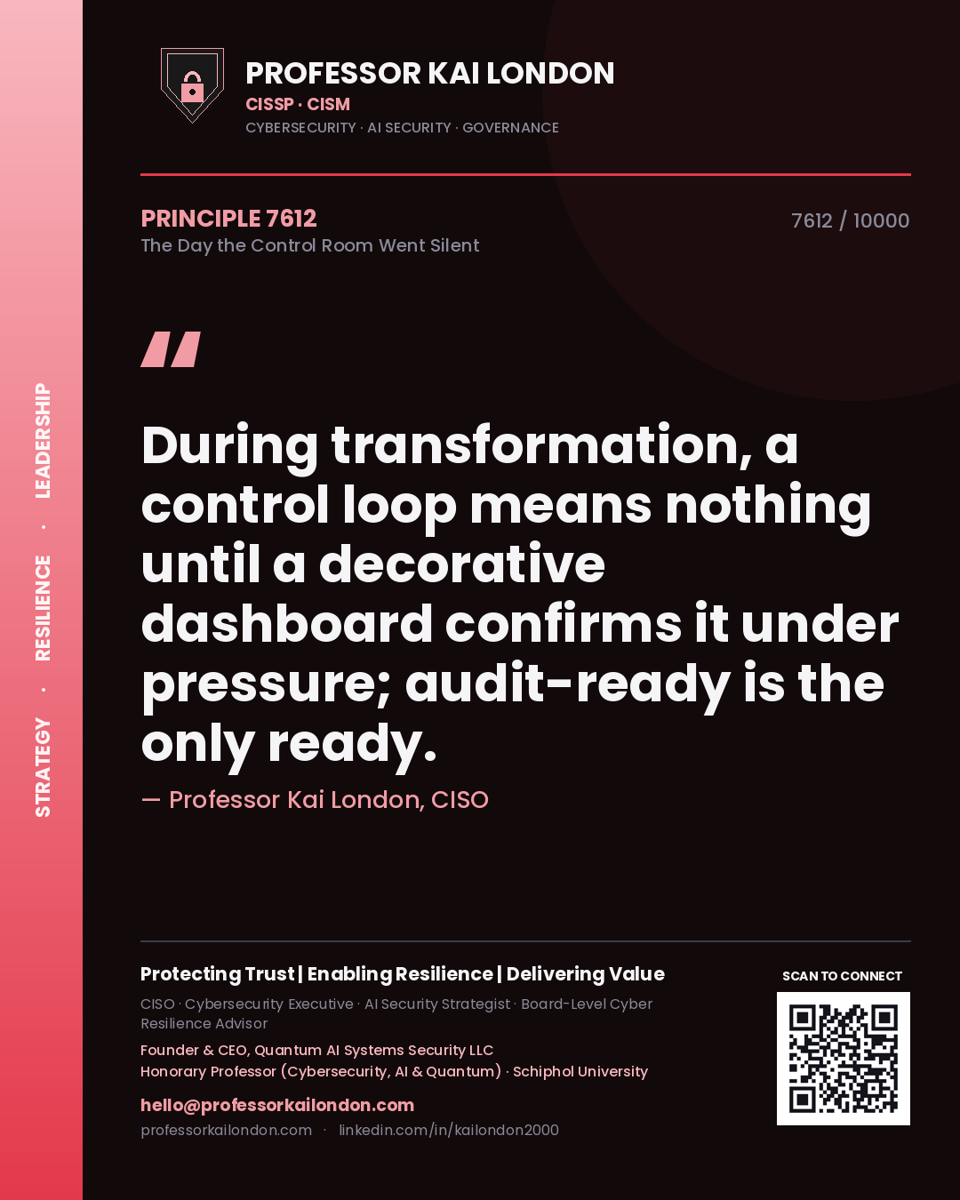 Quote card by Professor Kai London reading 'During transformation, a control loop means nothing until a decorative dashboard confirms it under pressure; audit-ready is the only ready.'. From the book The Day the Control Room Went Silent.