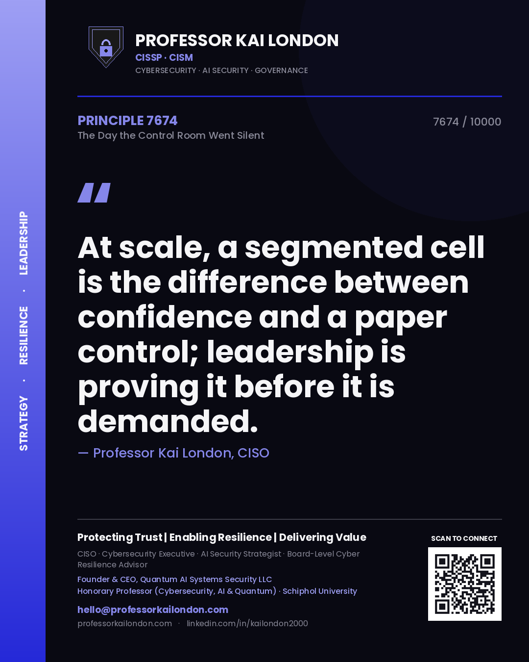 Quote card by Professor Kai London reading 'At scale, a segmented cell is the difference between confidence and a paper control; leadership is proving it before it is demanded.'. From the book The Day the Control Room Went Silent.