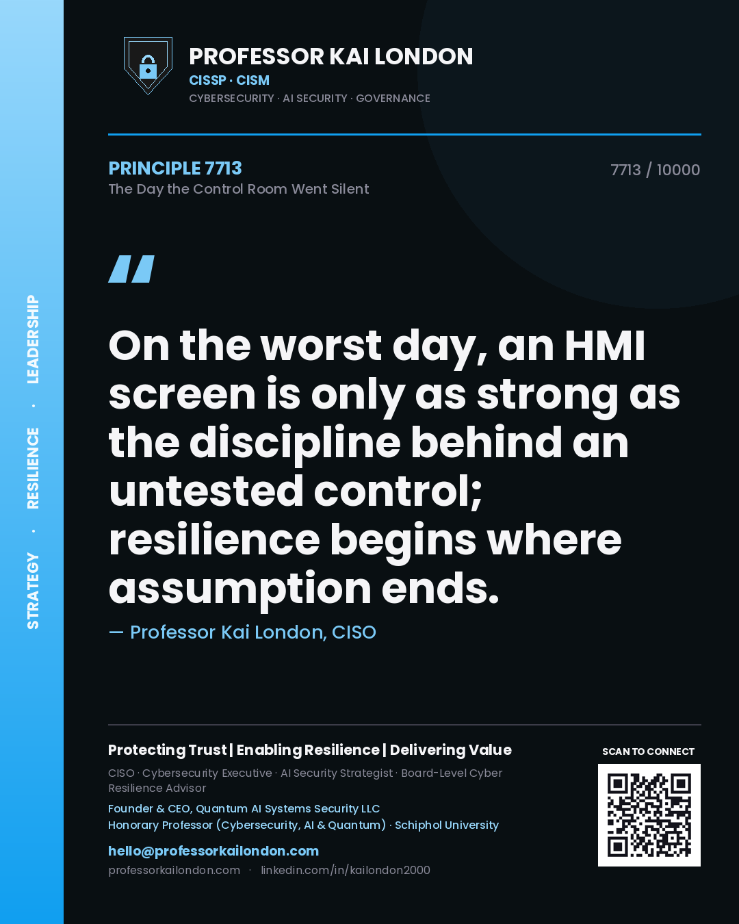 Professor Kai London principle 7713: On the worst day, an HMI screen is only as strong as the discipline behind an untested control; resilience begins where assumption ends.