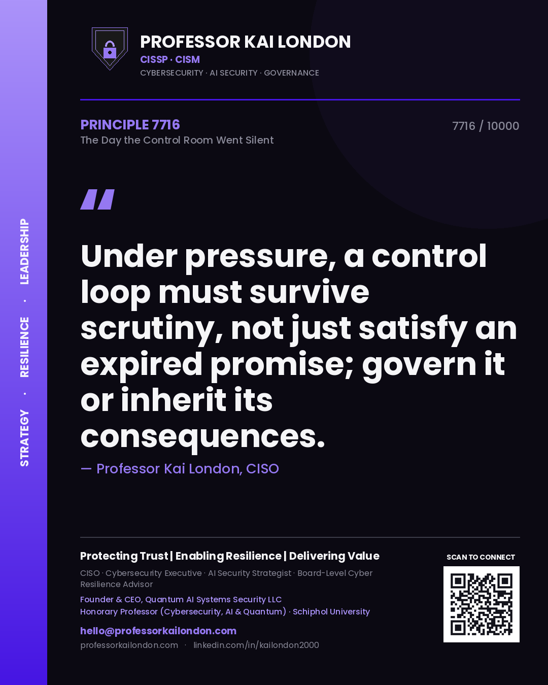 Quote card by Professor Kai London reading 'Under pressure, a control loop must survive scrutiny, not just satisfy an expired promise; govern it or inherit its consequences.'. From the book The Day the Control Room Went Silent.