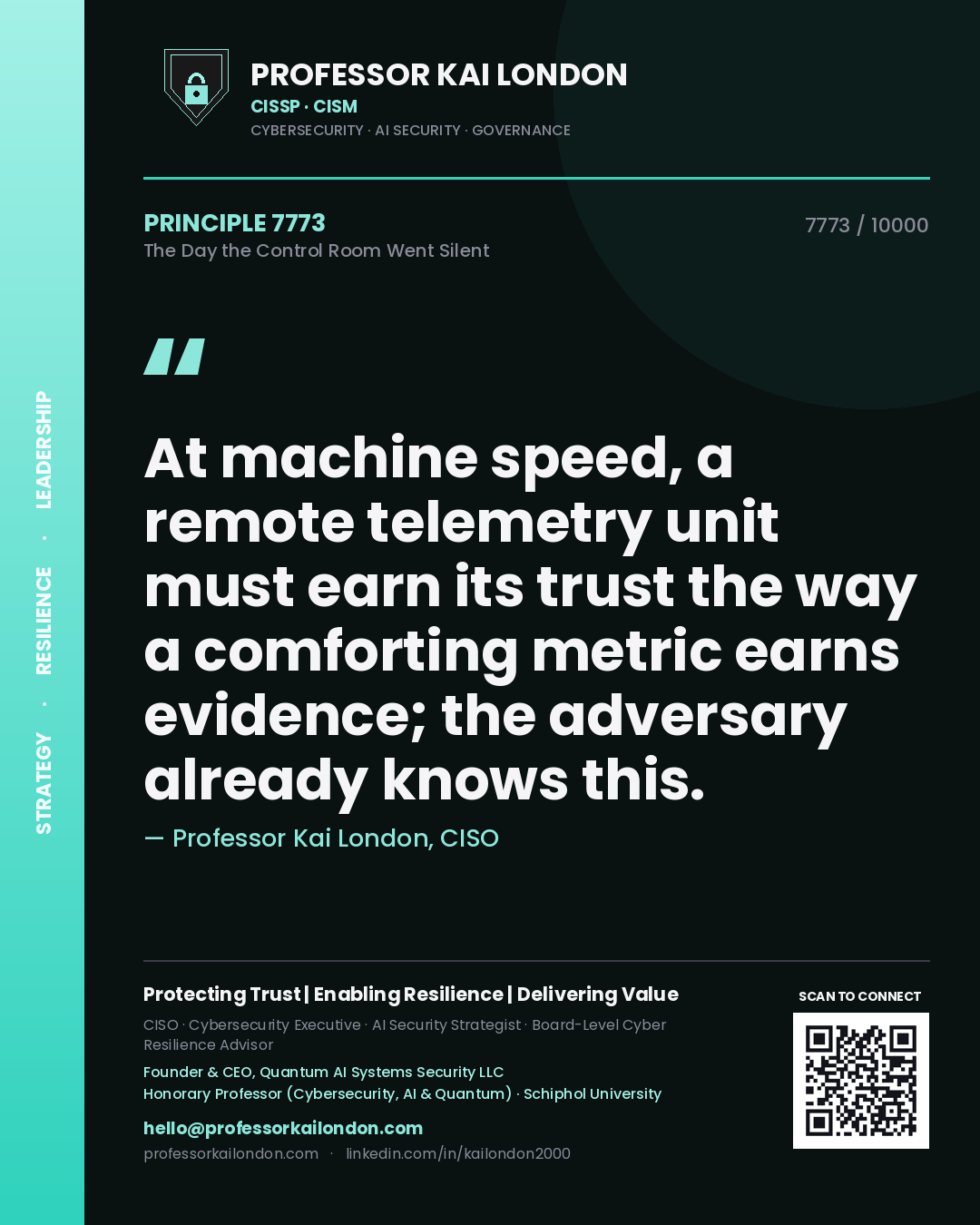 Professor Kai London principle 7773: At machine speed, a remote telemetry unit must earn its trust the way a comforting metric earns evidence; the adversary already knows this.