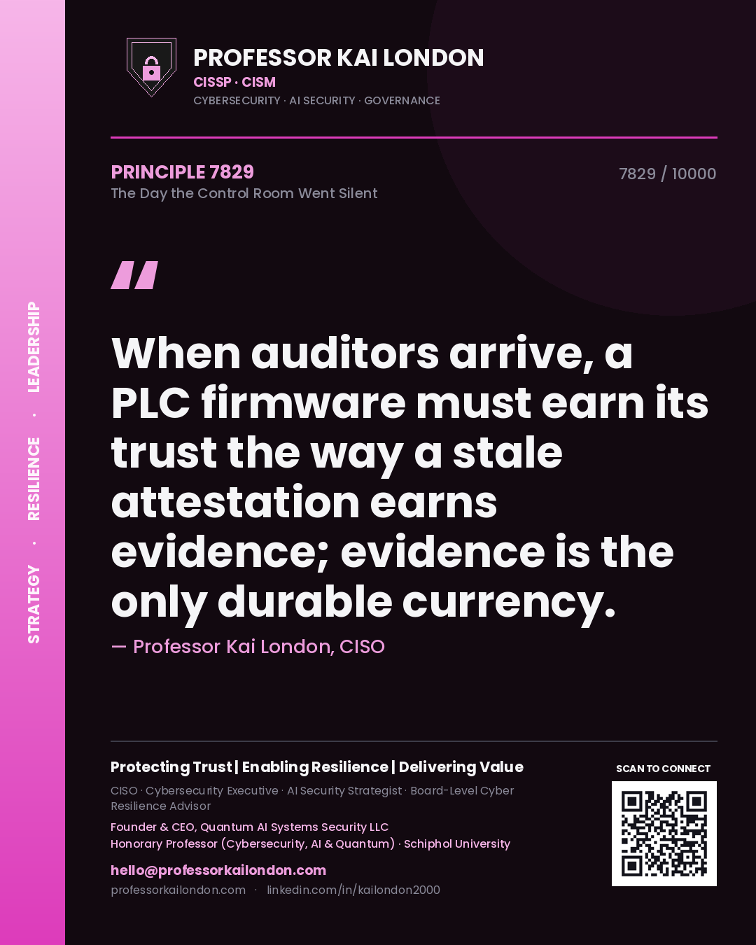 Quote card by Professor Kai London reading 'When auditors arrive, a PLC firmware must earn its trust the way a stale attestation earns evidence; evidence is the only durable currency.'. From the book The Day the Control Room Went Silent.