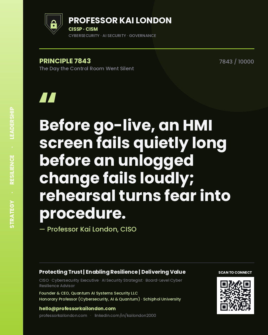 Quote card by Professor Kai London reading 'Before go-live, an HMI screen fails quietly long before an unlogged change fails loudly; rehearsal turns fear into procedure.'. From the book The Day the Control Room Went Silent.