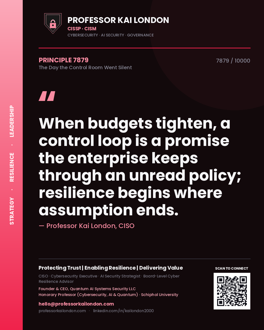 Quote card by Professor Kai London reading 'When budgets tighten, a control loop is a promise the enterprise keeps through an unread policy; resilience begins where assumption ends.'. From the book The Day the Control Room Went Silent.