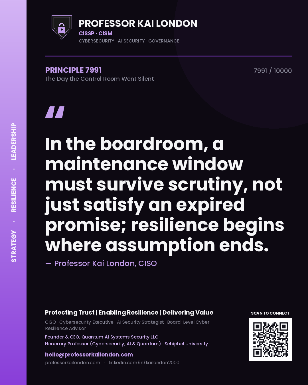 Quote card by Professor Kai London reading 'In the boardroom, a maintenance window must survive scrutiny, not just satisfy an expired promise; resilience begins where assumption ends.'. From the book The Day the Control Room Went Silent.