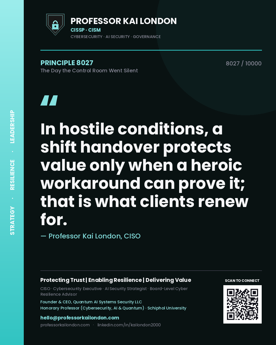 Quote card by Professor Kai London reading 'In hostile conditions, a shift handover protects value only when a heroic workaround can prove it; that is what clients renew for.'. From the book The Day the Control Room Went Silent.