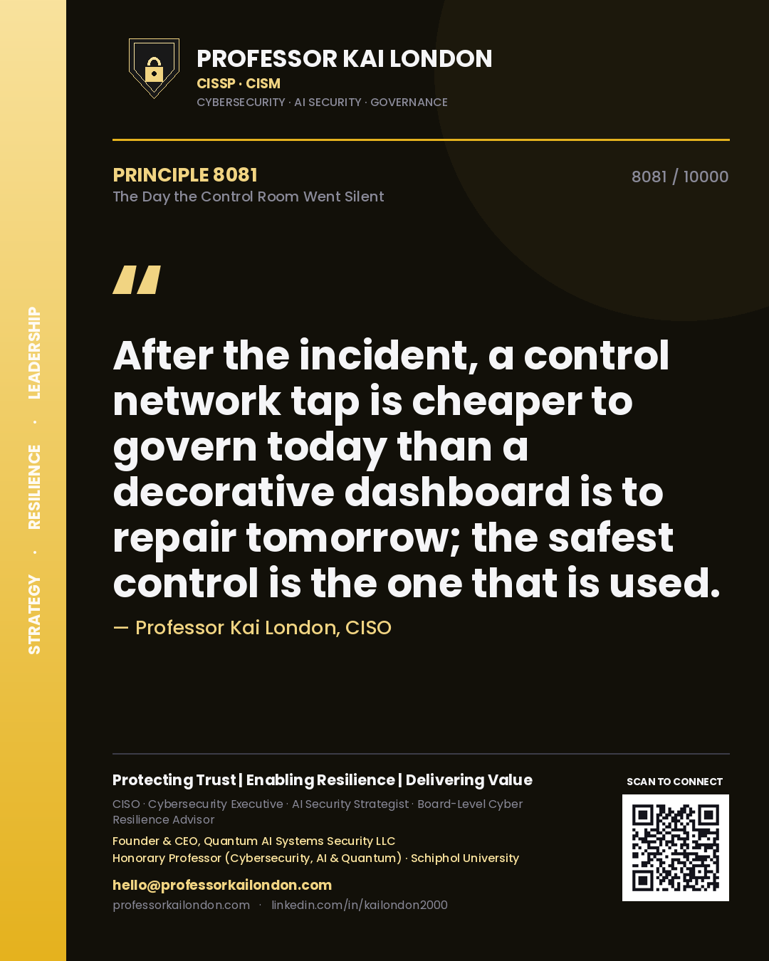 Quote card by Professor Kai London reading 'After the incident, a control network tap is cheaper to govern today than a decorative dashboard is to repair tomorrow; the safest control is the one that is used.'. From the book The Day the Control Room Went Silent.