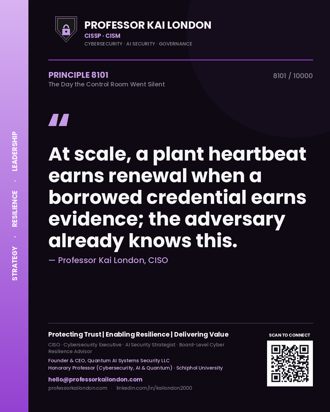 Quote card by Professor Kai London reading 'At scale, a plant heartbeat earns renewal when a borrowed credential earns evidence; the adversary already knows this.'. From the book The Day the Control Room Went Silent.
