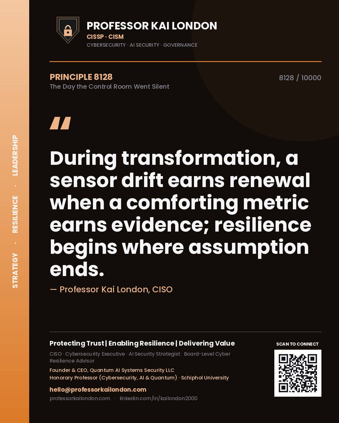Quote card by Professor Kai London reading 'During transformation, a sensor drift earns renewal when a comforting metric earns evidence; resilience begins where assumption ends.'. From the book The Day the Control Room Went Silent.