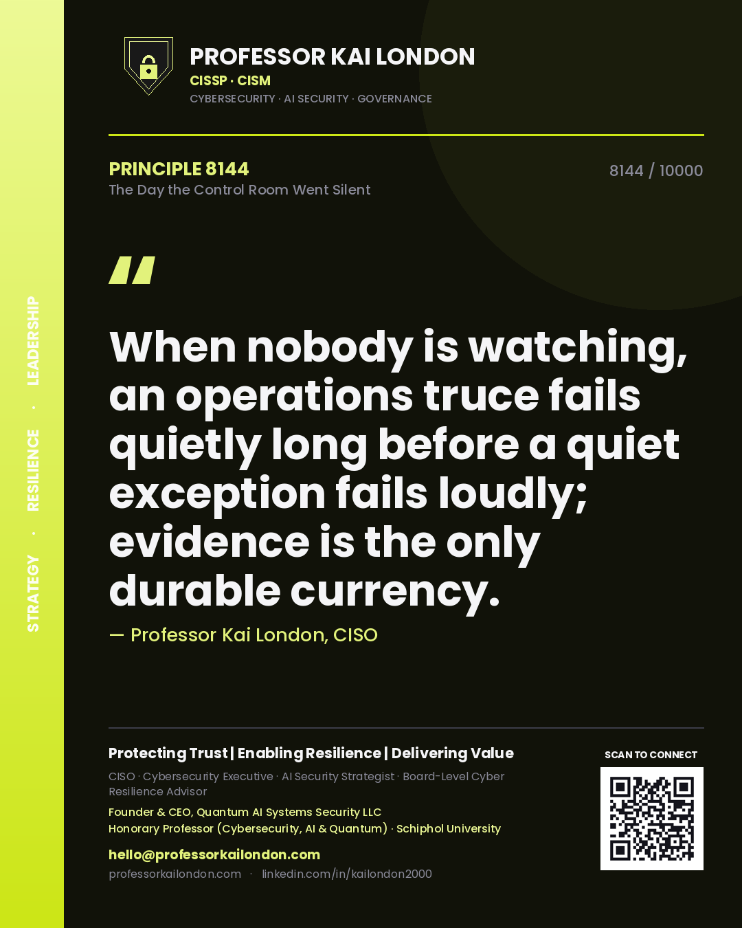 Quote card by Professor Kai London reading 'When nobody is watching, an operations truce fails quietly long before a quiet exception fails loudly; evidence is the only durable currency.'. From the book The Day the Control Room Went Silent.