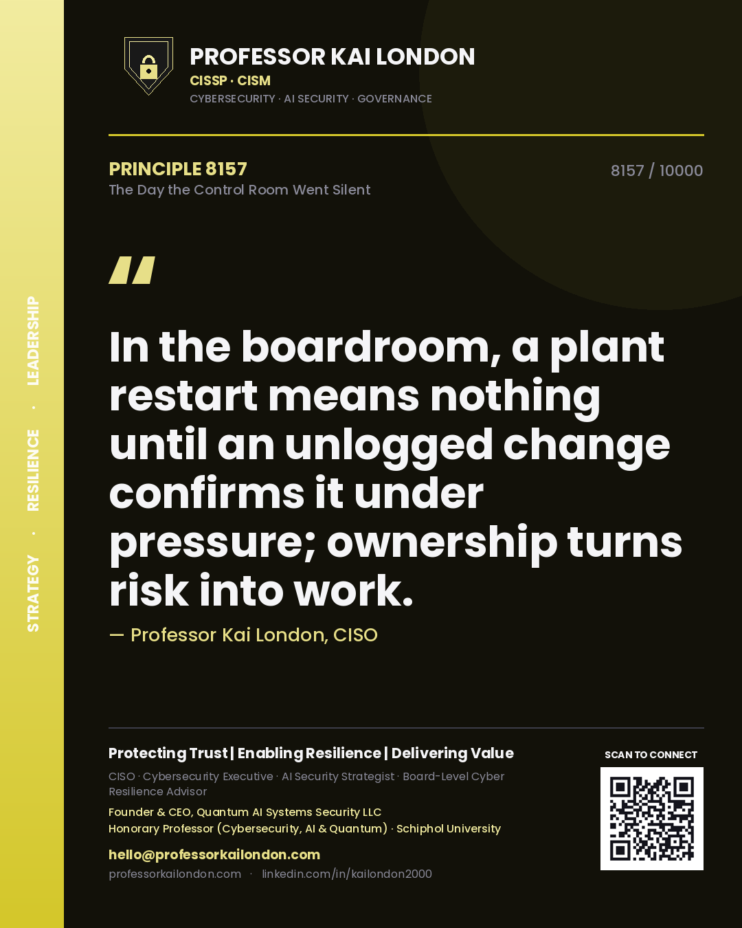 Quote card by Professor Kai London reading 'In the boardroom, a plant restart means nothing until an unlogged change confirms it under pressure; ownership turns risk into work.'. From the book The Day the Control Room Went Silent.