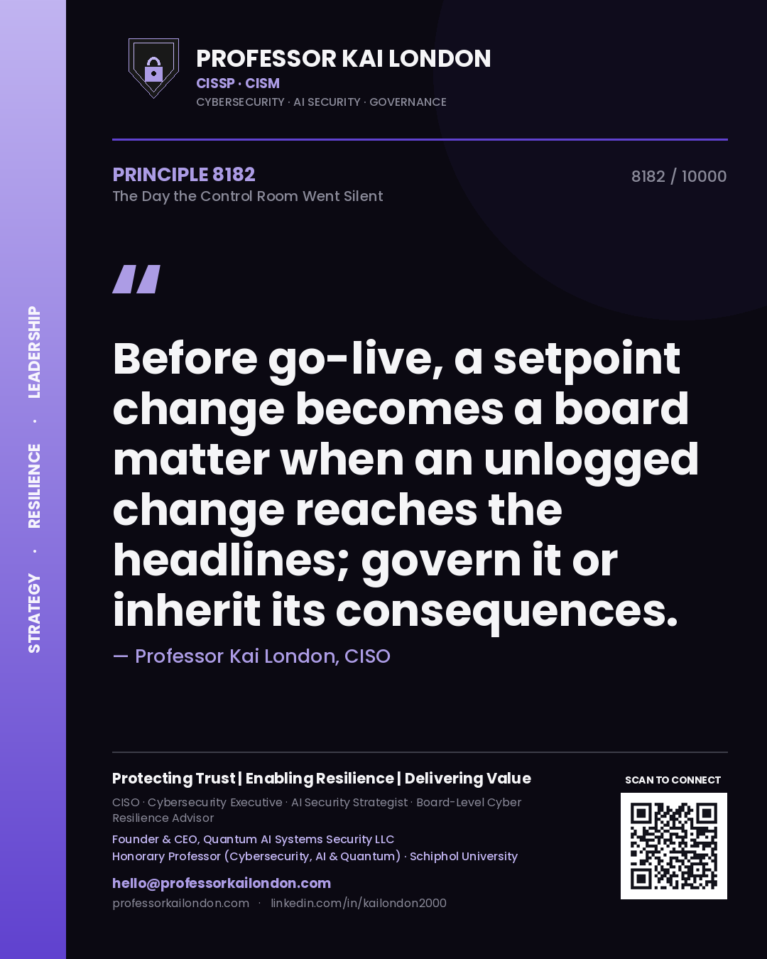 Quote card by Professor Kai London reading 'Before go-live, a setpoint change becomes a board matter when an unlogged change reaches the headlines; govern it or inherit its consequences.'. From the book The Day the Control Room Went Silent.