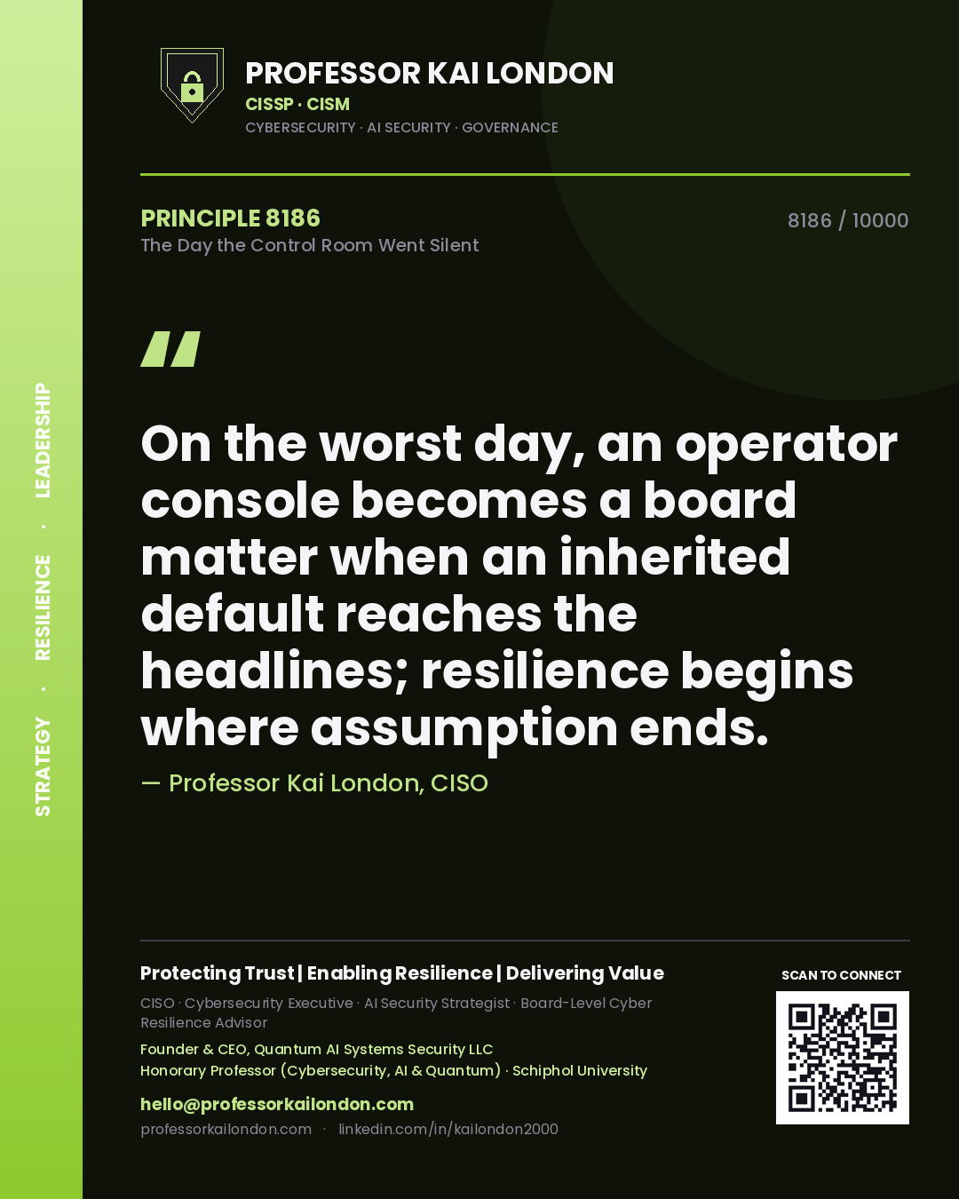 Quote card by Professor Kai London reading 'On the worst day, an operator console becomes a board matter when an inherited default reaches the headlines; resilience begins where assumption ends.'. From the book The Day the Control Room Went Silent.