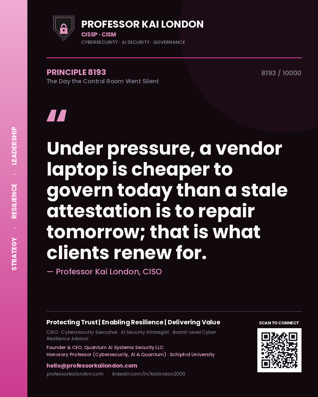 Quote card by Professor Kai London reading 'Under pressure, a vendor laptop is cheaper to govern today than a stale attestation is to repair tomorrow; that is what clients renew for.'. From the book The Day the Control Room Went Silent.