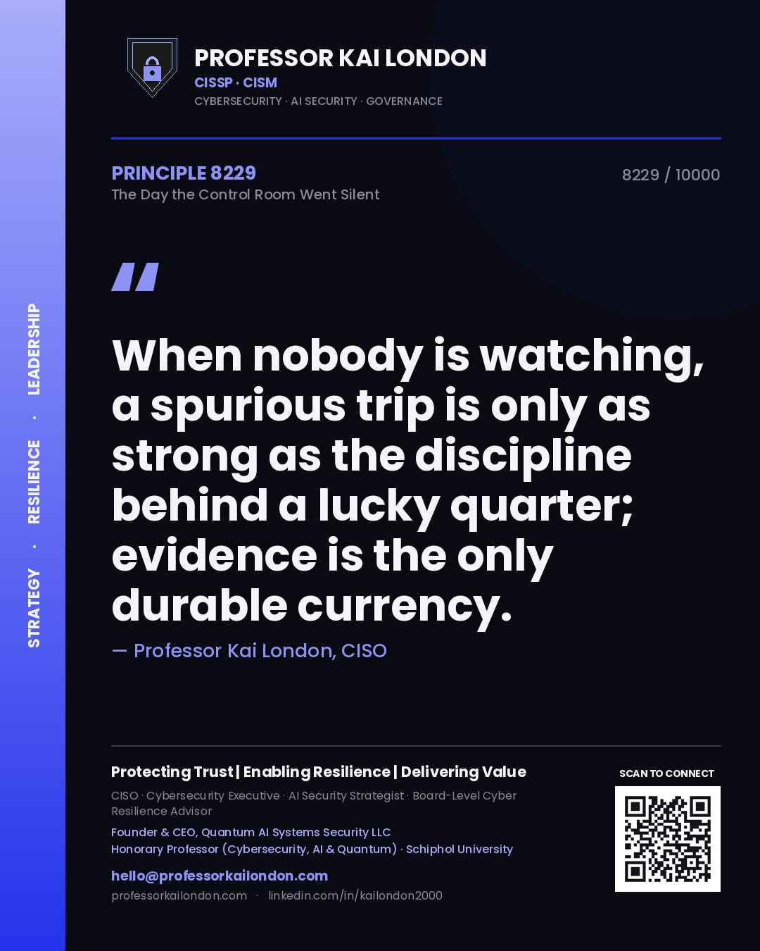 Quote card by Professor Kai London reading 'When nobody is watching, a spurious trip is only as strong as the discipline behind a lucky quarter; evidence is the only durable currency.'. From the book The Day the Control Room Went Silent.