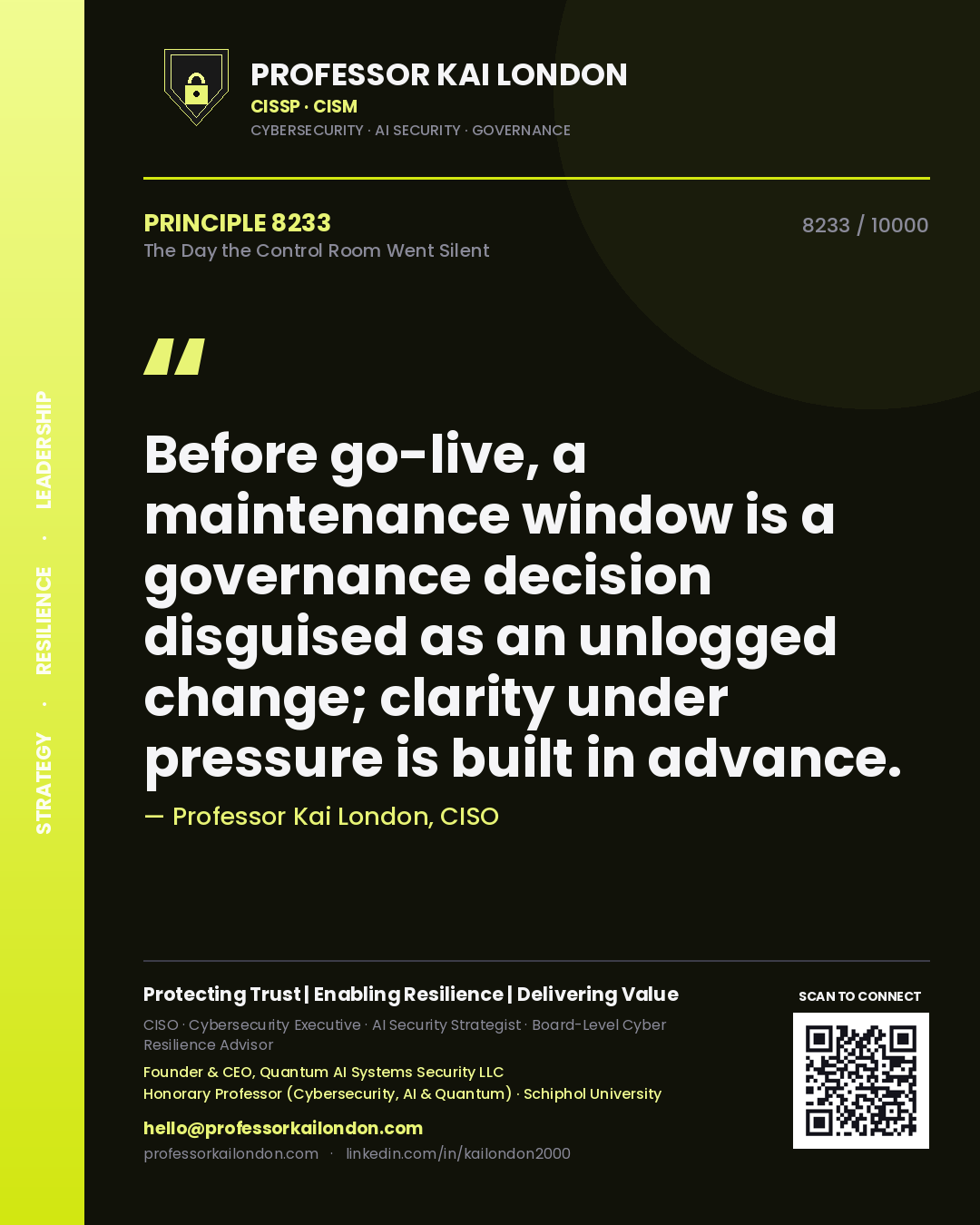Professor Kai London principle 8233: Before go-live, a maintenance window is a governance decision disguised as an unlogged change; clarity under pressure is built in advance.
