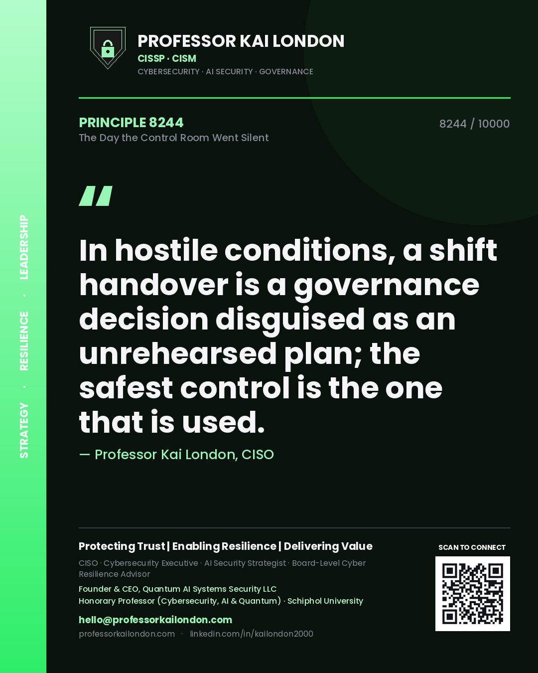 Professor Kai London principle 8244: In hostile conditions, a shift handover is a governance decision disguised as an unrehearsed plan; the safest control is the one that is used.