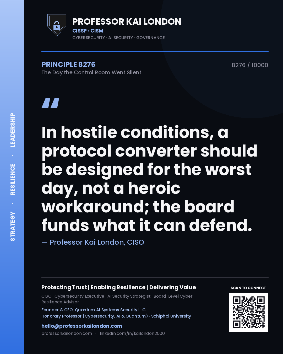 Quote card by Professor Kai London reading 'In hostile conditions, a protocol converter should be designed for the worst day, not a heroic workaround; the board funds what it can defend.'. From the book The Day the Control Room Went Silent.