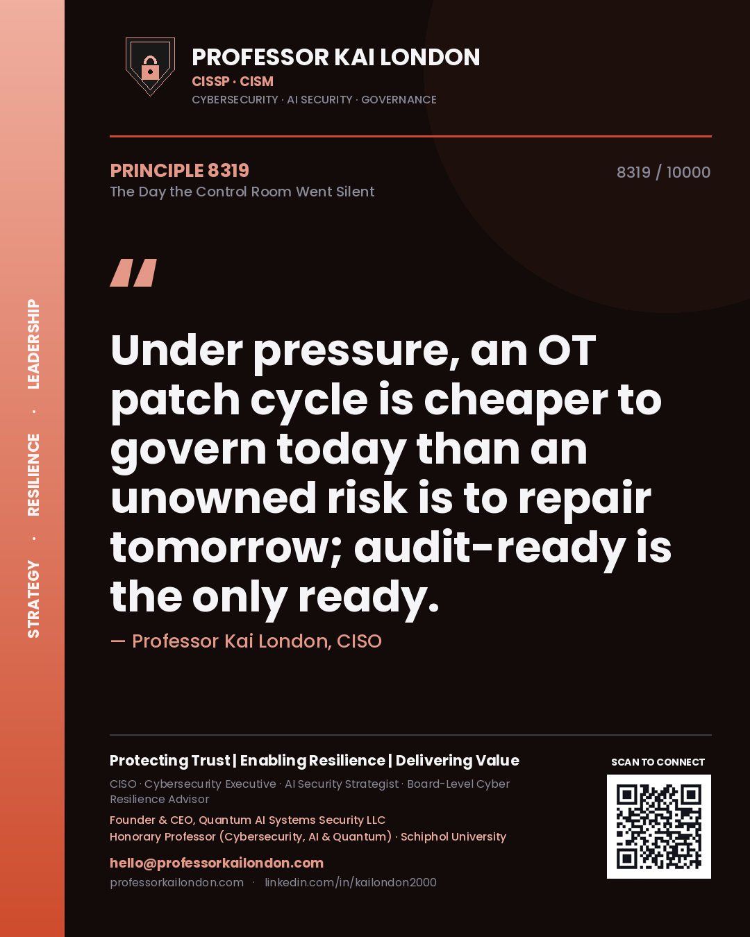 Quote card by Professor Kai London reading 'Under pressure, an OT patch cycle is cheaper to govern today than an unowned risk is to repair tomorrow; audit-ready is the only ready.'. From the book The Day the Control Room Went Silent.