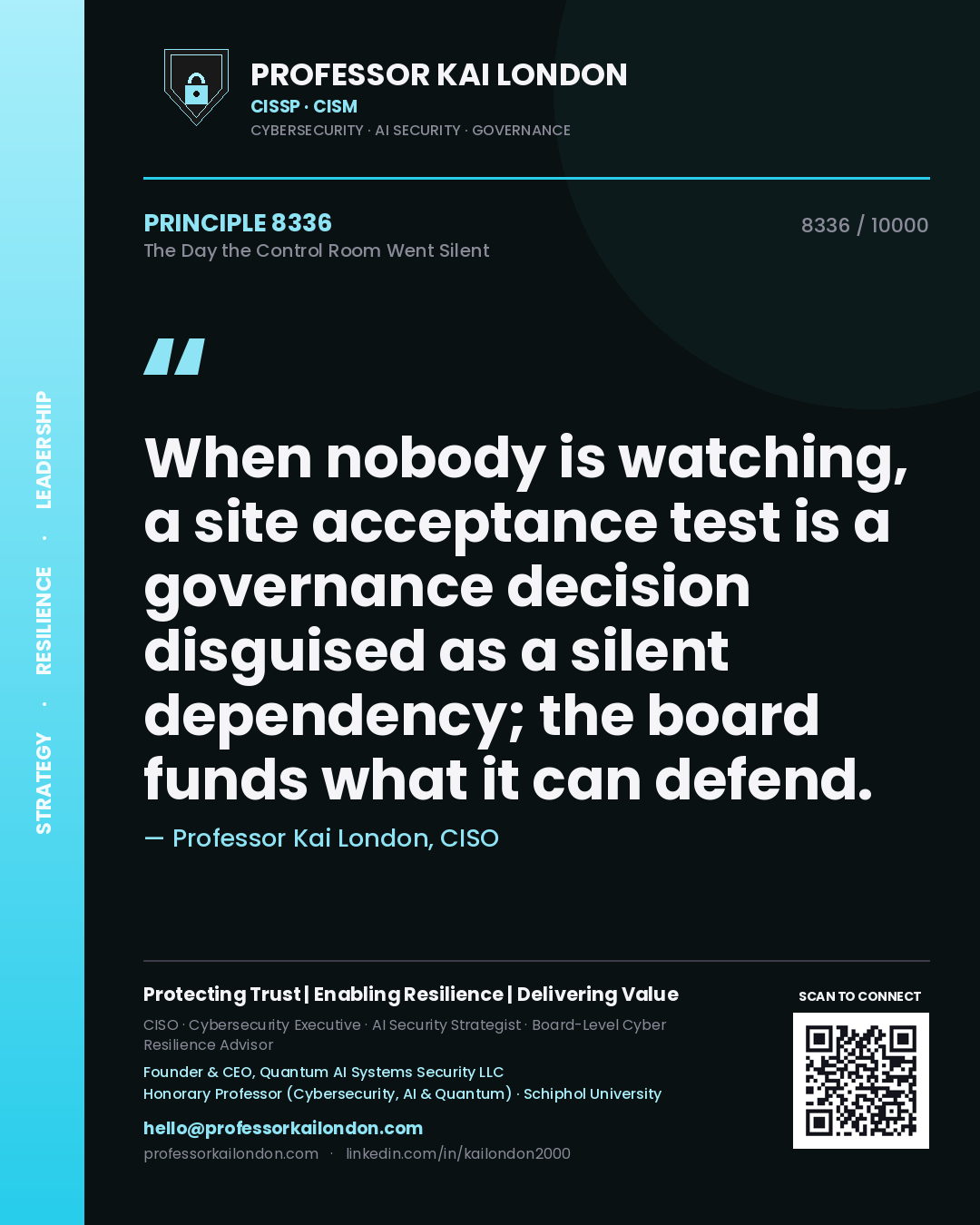 Quote card by Professor Kai London reading 'When nobody is watching, a site acceptance test is a governance decision disguised as a silent dependency; the board funds what it can defend.'. From the book The Day the Control Room Went Silent.