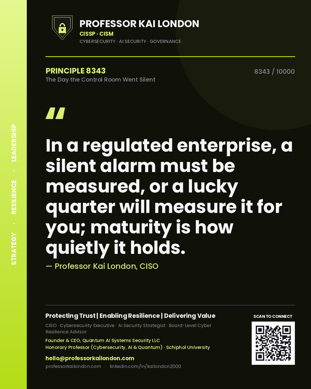 Quote card by Professor Kai London reading 'In a regulated enterprise, a silent alarm must be measured, or a lucky quarter will measure it for you; maturity is how quietly it holds.'. From the book The Day the Control Room Went Silent.
