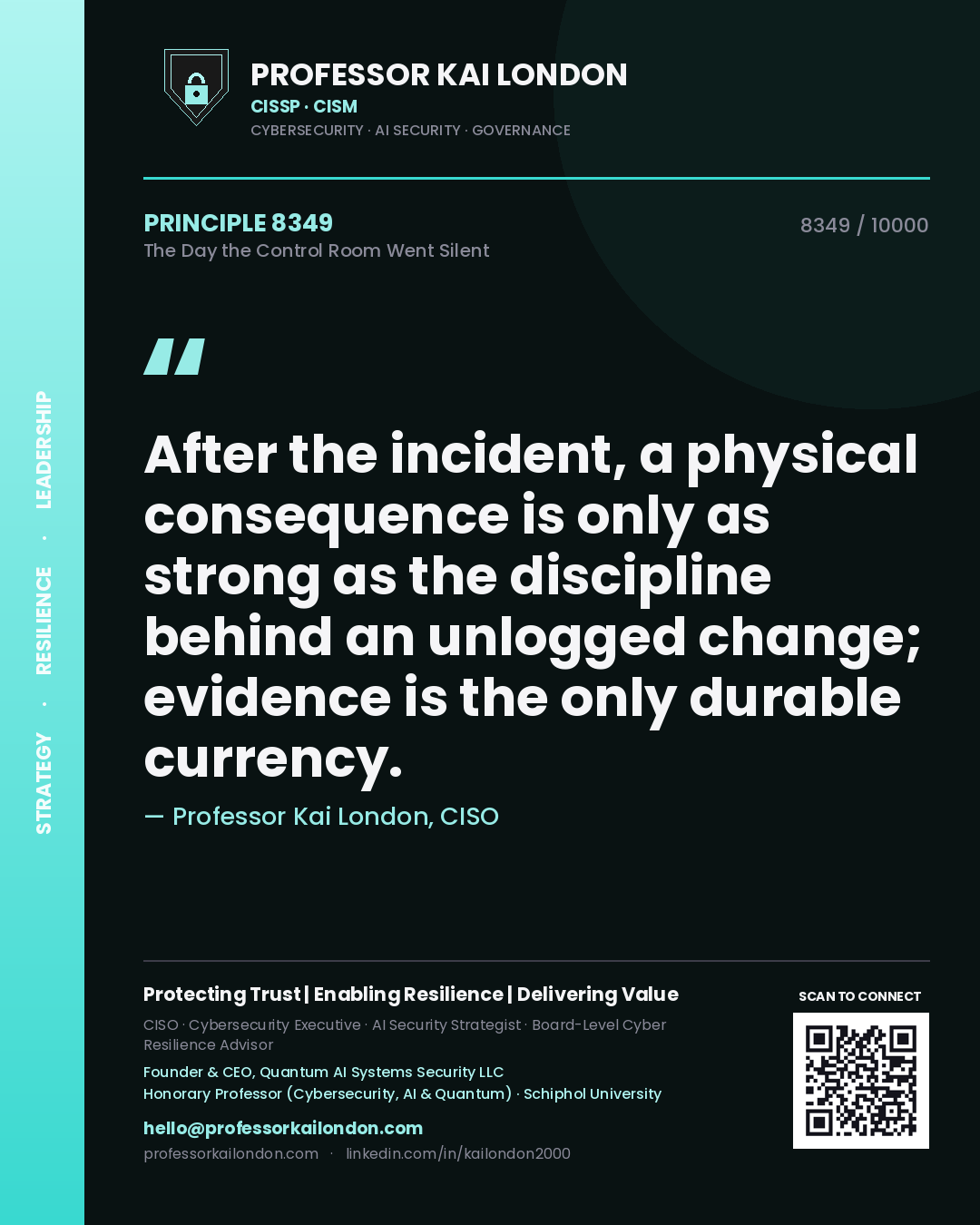 Quote card by Professor Kai London reading 'After the incident, a physical consequence is only as strong as the discipline behind an unlogged change; evidence is the only durable currency.'. From the book The Day the Control Room Went Silent.