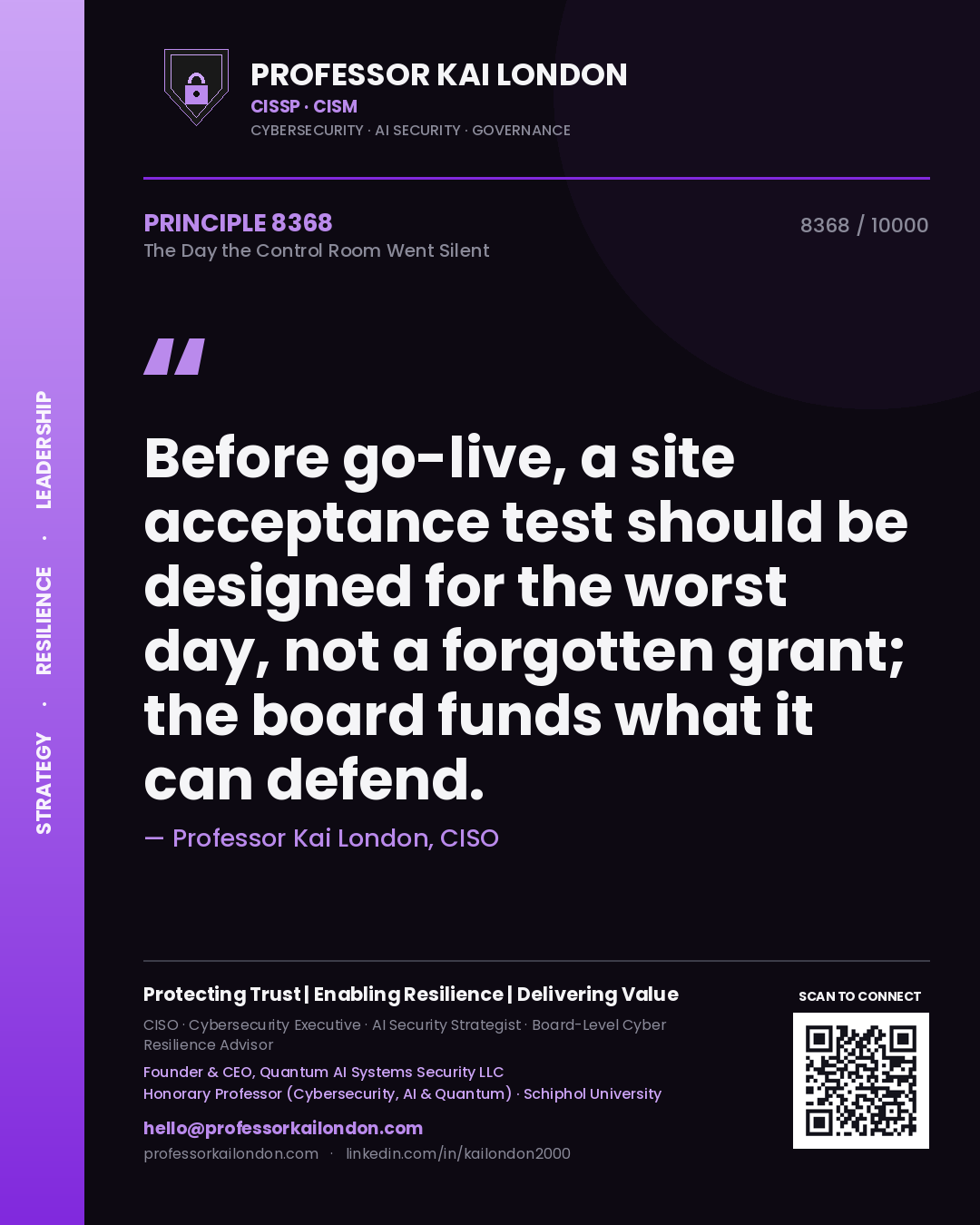 Quote card by Professor Kai London reading 'Before go-live, a site acceptance test should be designed for the worst day, not a forgotten grant; the board funds what it can defend.'. From the book The Day the Control Room Went Silent.