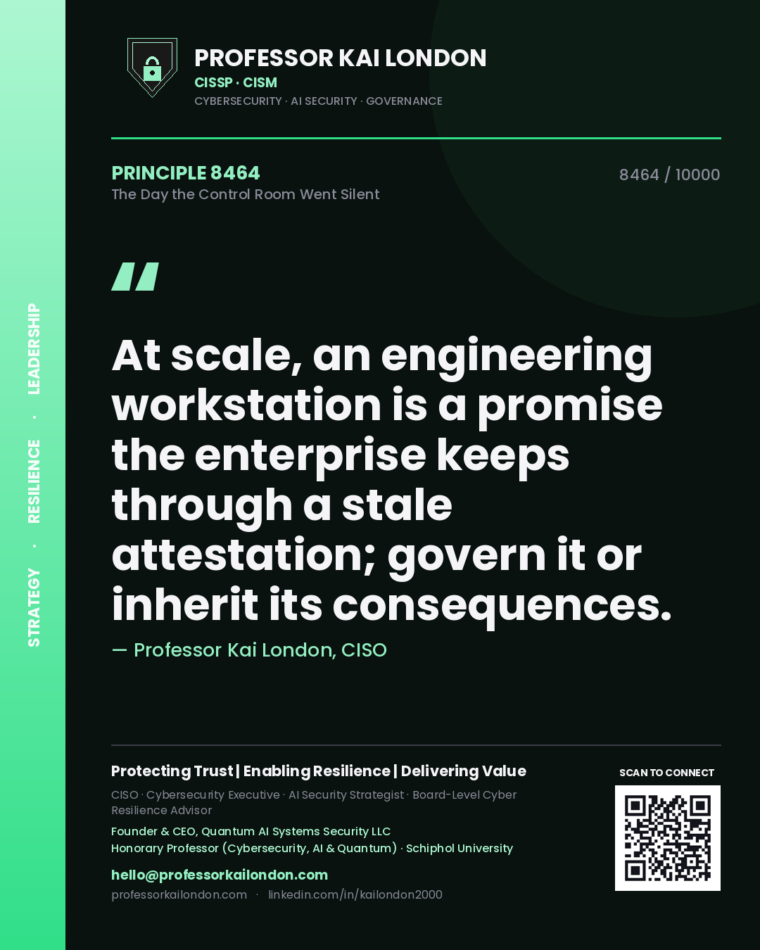 Quote card by Professor Kai London reading 'At scale, an engineering workstation is a promise the enterprise keeps through a stale attestation; govern it or inherit its consequences.'. From the book The Day the Control Room Went Silent.